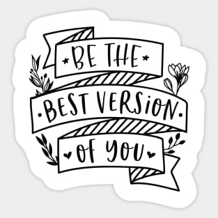 Be The Best Version Of You Sticker